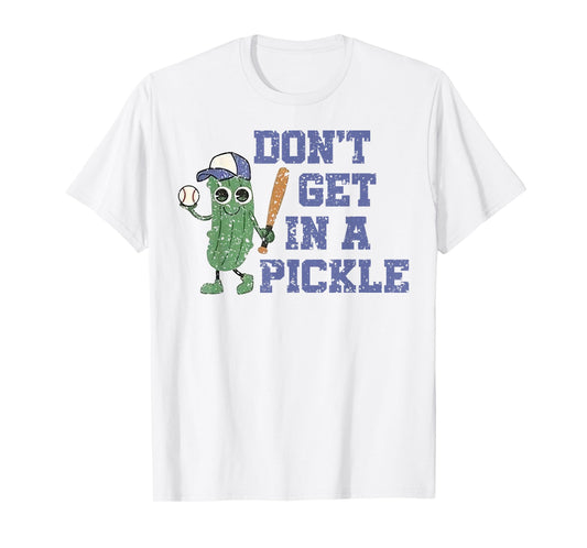 Baseball Don't Get In A Pickle T-Shirt