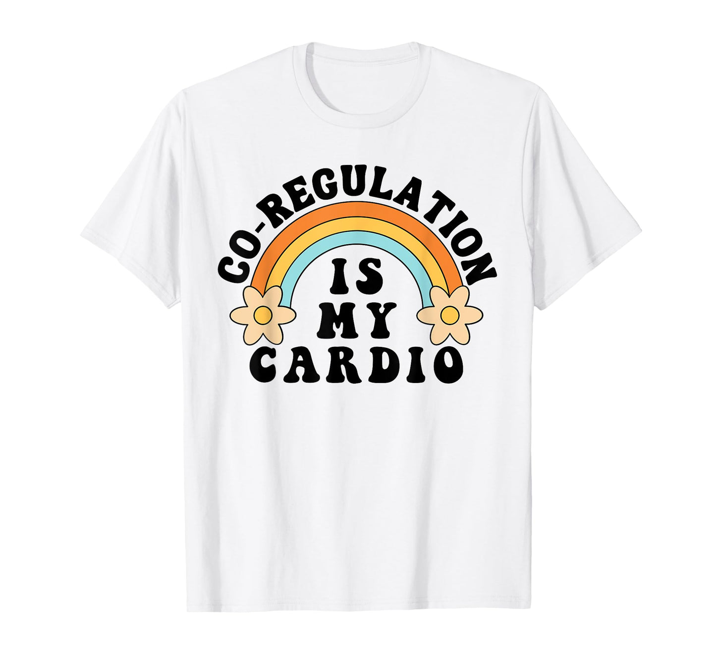 Co Regulation Is My Cardio T-Shirt