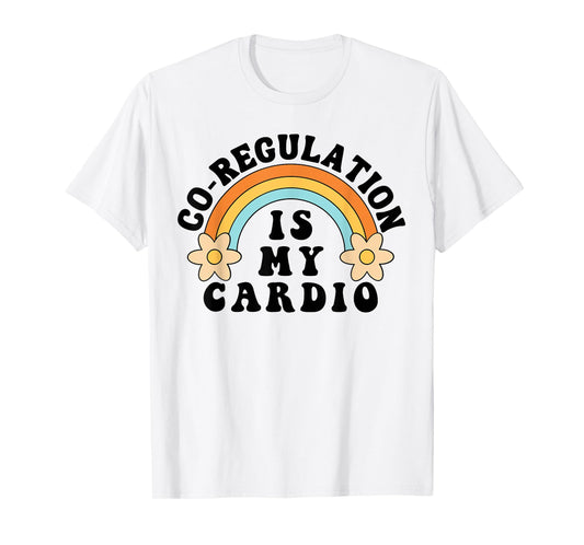 Co Regulation Is My Cardio T-Shirt