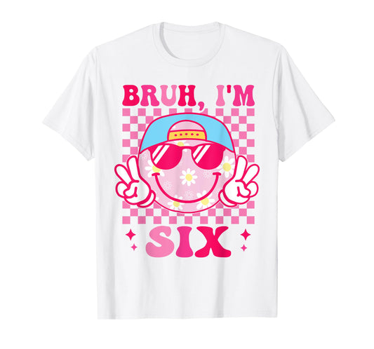 Bruh I'm Six 6 6th Birthday Groovy Girls 6 Years Old T-Shirt