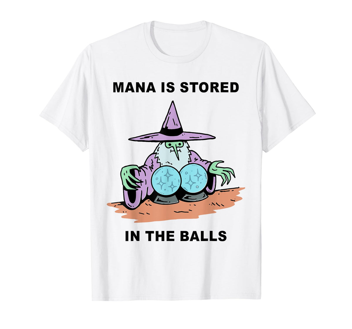 Mana Is Stored In The Balls T-Shirt