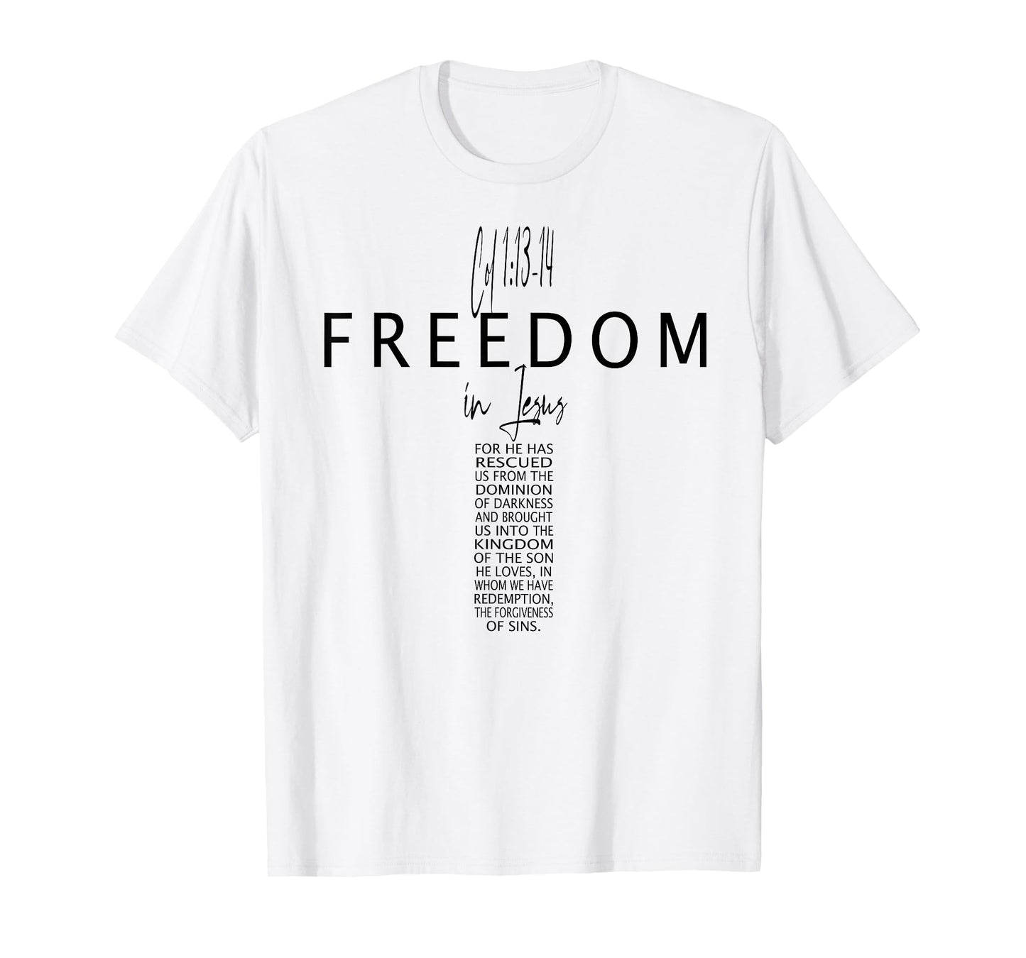 Colossians Freedom in Jesus Faith God Christian Cross Bible T-Shirt