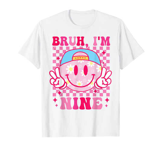 Bruh I'm Nine 9 9th Birthday Groovy Girls 9 Years Old T-Shirt
