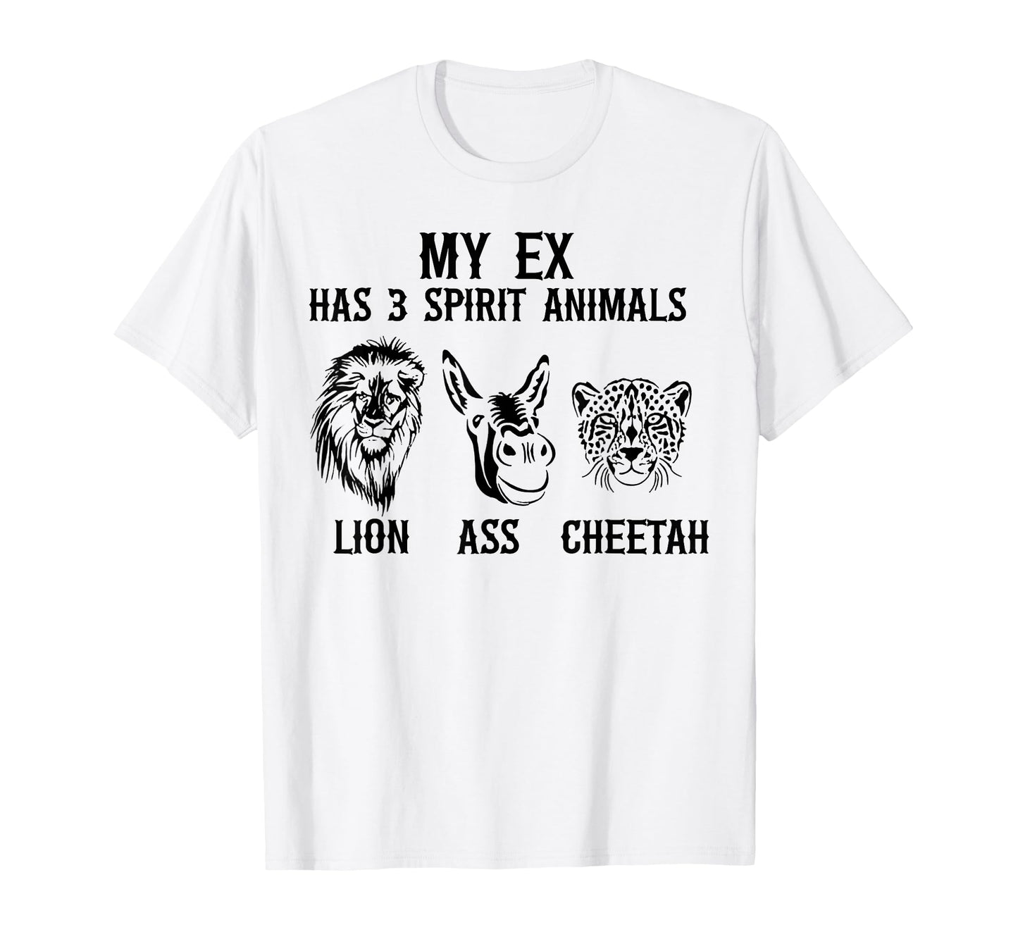 My Has 3 Spirit Animals Lion Ass Cheetah T-Shirt
