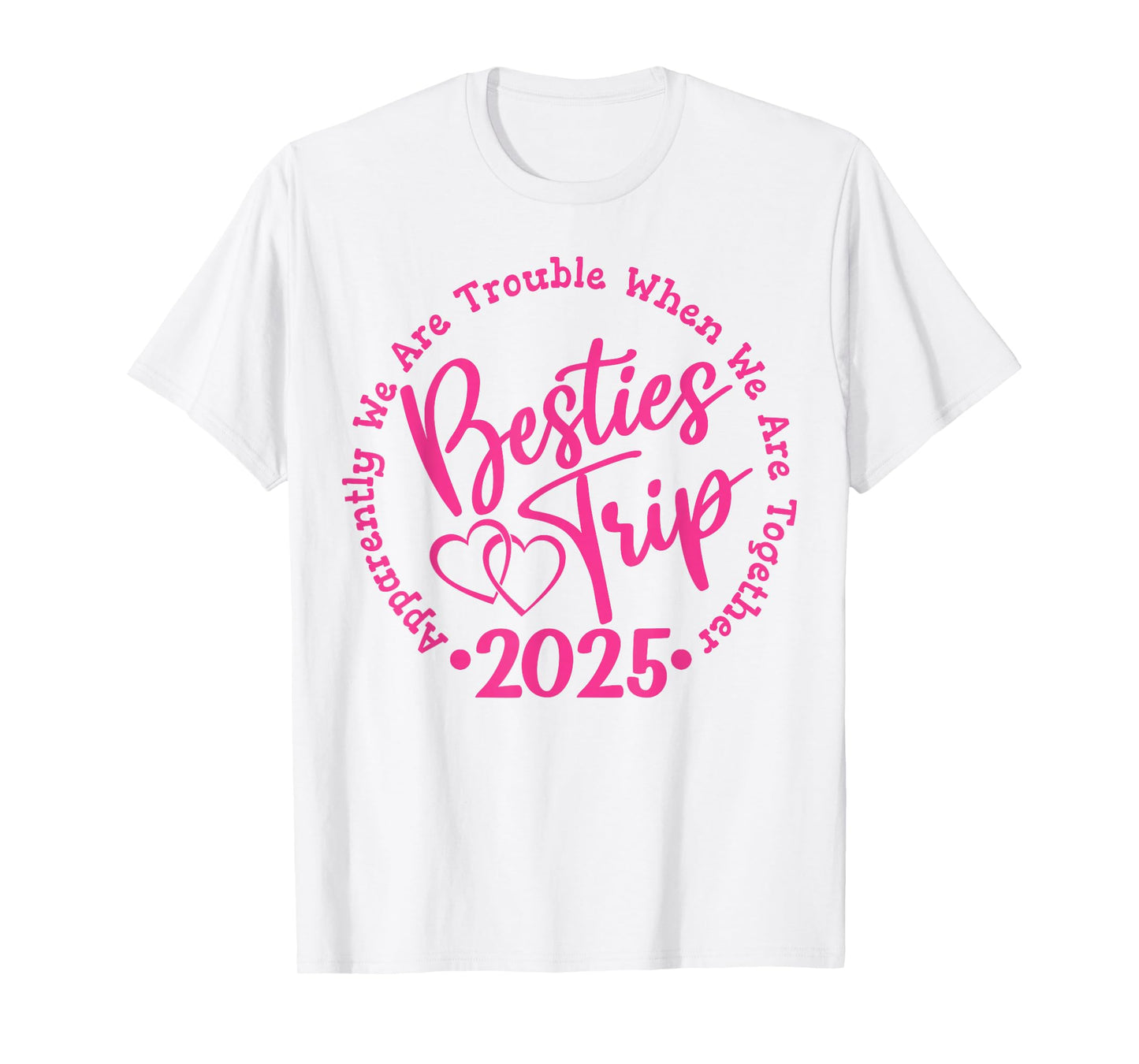 Besties Trip 2025, Girls Weekend, Vacation, Women, Matching T-Shirt