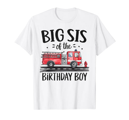 Big Sis of the Birthday Boy Fire Truck Firefighter Sister T-Shirt