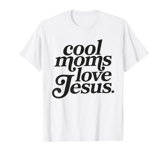 Cool Moms Love Jesus T-Shirt