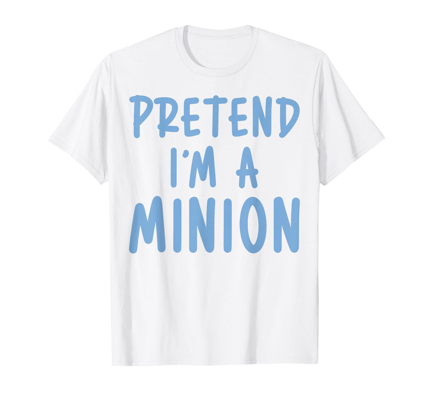 Pretend I'm Minion Costume Family Lazy Easy Halloween T-Shirt
