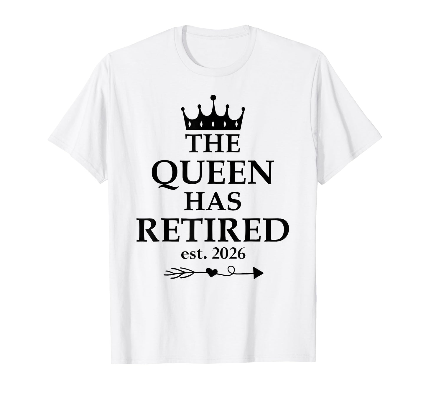 The Queen Has Retired Sign,Retired Est 2026 Retirement Women T-Shirt