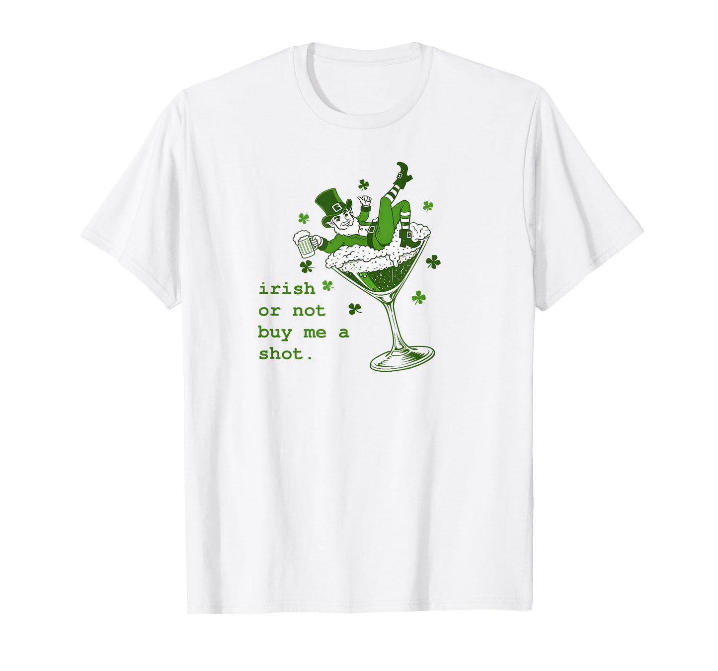 Irish Or Not Buy Me Shot Martini Funny Irish St Patricks T-Shirt