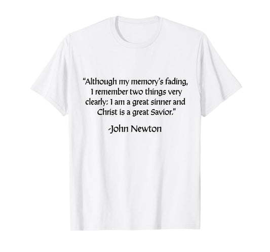 John Newton - I am a Great Sinner, Christ is a Great Savior T-Shirt