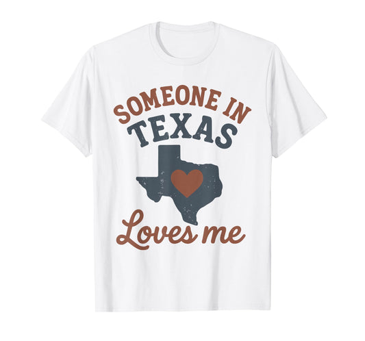Someone In Texas Loves Me T-Shirt