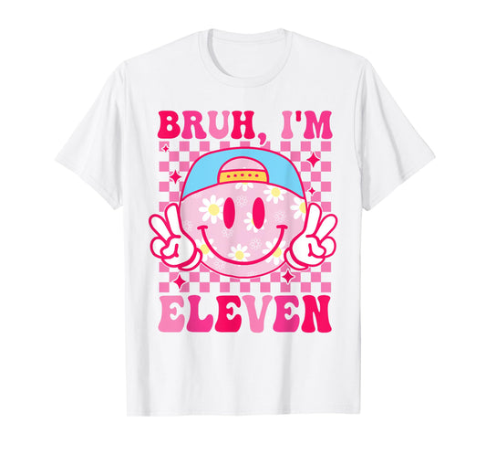 Bruh I'm Eleven 11 11th Birthday Groovy Girls 11 Years Old T-Shirt
