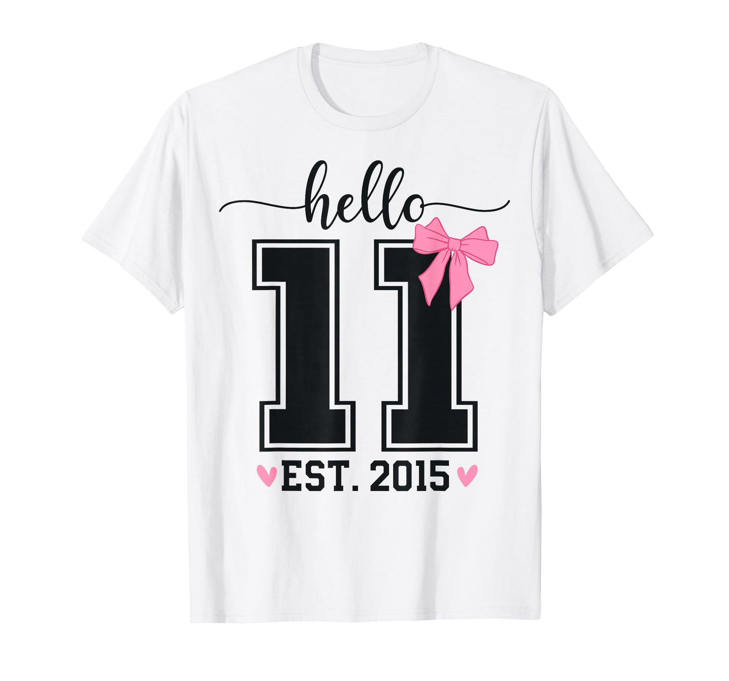 Hello Eleven EST 2015 11th Birthday Coquette 11 Year Girl T-Shirt