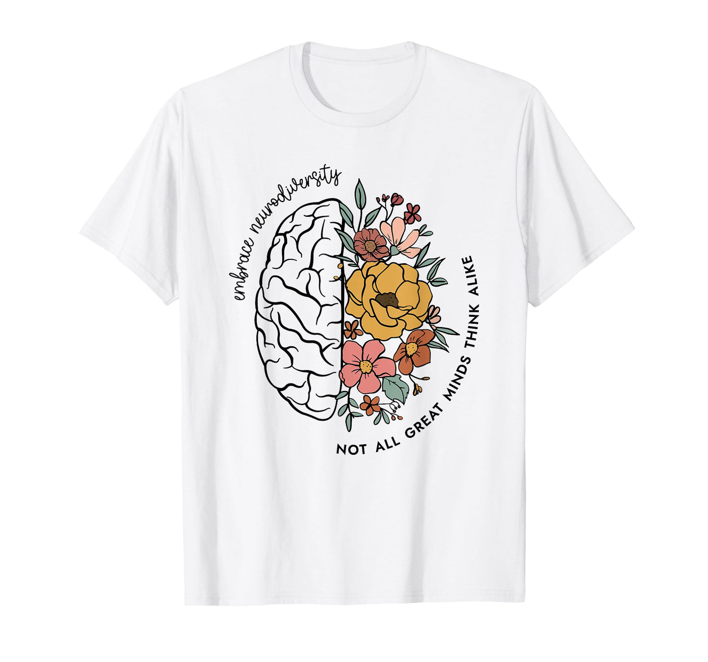 Embrace Neurodiversity, Not All Great Mind Think Alike T-Shirt