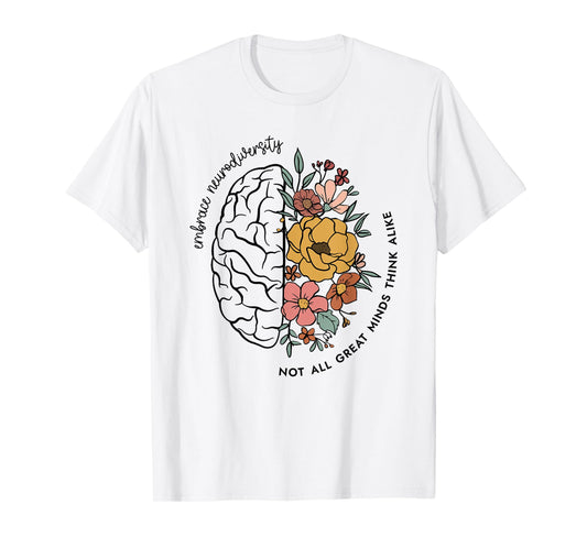 Embrace Neurodiversity, Not All Great Mind Think Alike T-Shirt