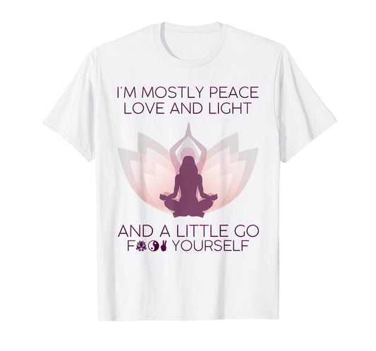 Womens I'm Mostly Peace Love And Light & A Little Go Yoga T-Shirt