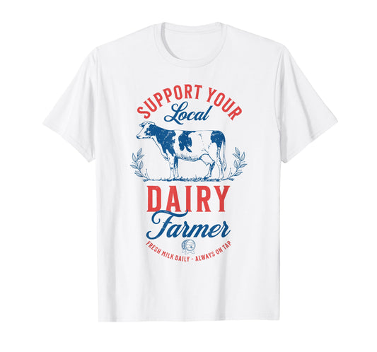 Support Your Local Dairy Farmer Fresh Milk Daily On Tap T-Shirt