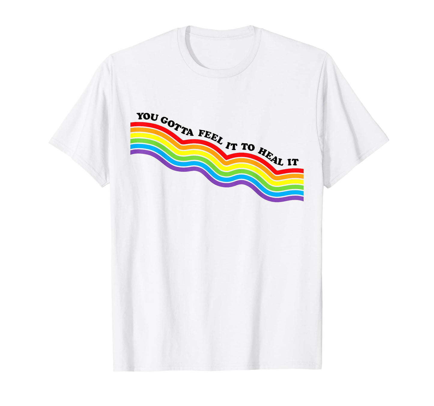 You Gotta Feel It to Heal It Mental Health Therapist T-Shirt