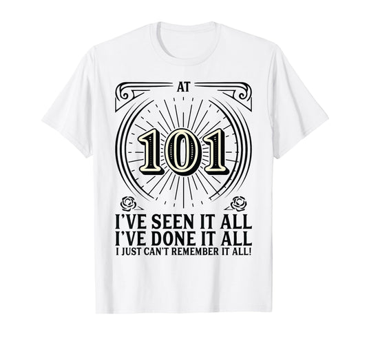 Can't Remember - 101 Years Old Funny 101st Birthday T-Shirt