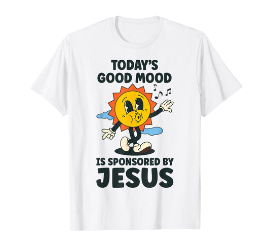 Today's Good Mood Is Sponsored By Jesus Funny Christian T-Shirt