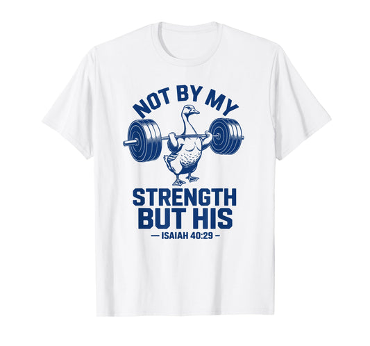 Christian Workout Not by My Strength But His Jesus Gym T-Shirt