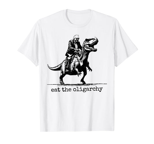 Eat The Oligarchy - Bernie Sanders riding a T-rex T-Shirt