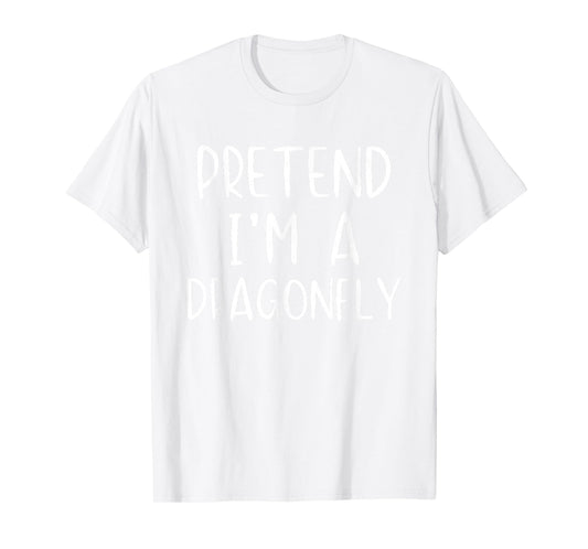 Pretend I'm A Dragonfly Costume Halloween Simple Dragon-Fly T-Shirt