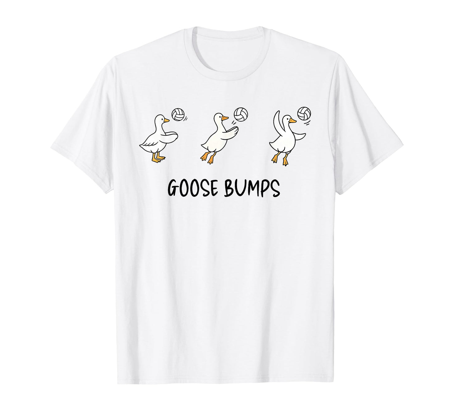 Goose Bumps Funny Volleyball Goose Sports Humor T-Shirt