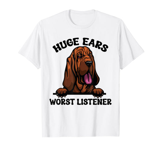 Funny Bloodhound Huge Ears Worst Listener Cute Dog Owner T-Shirt