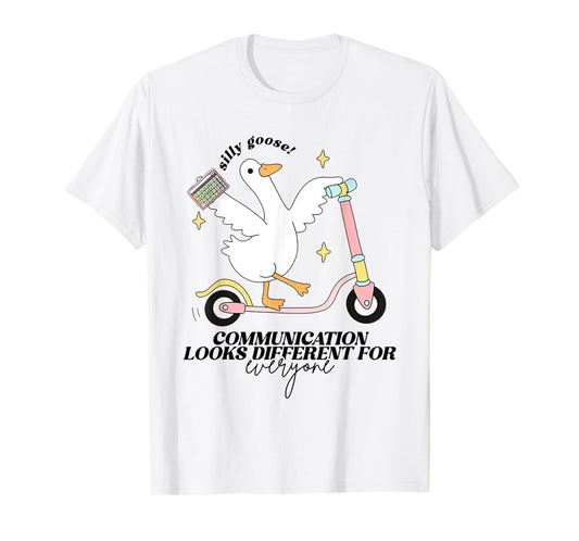 Silly Goose Communication Looks Different For Everyone T-Shirt