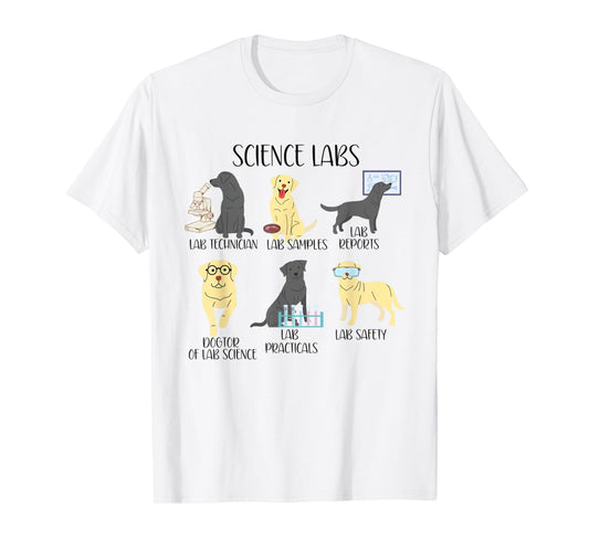 Science Labs Funny Dogs Labrador Retriever Science Teacher Men Women T-Shirt