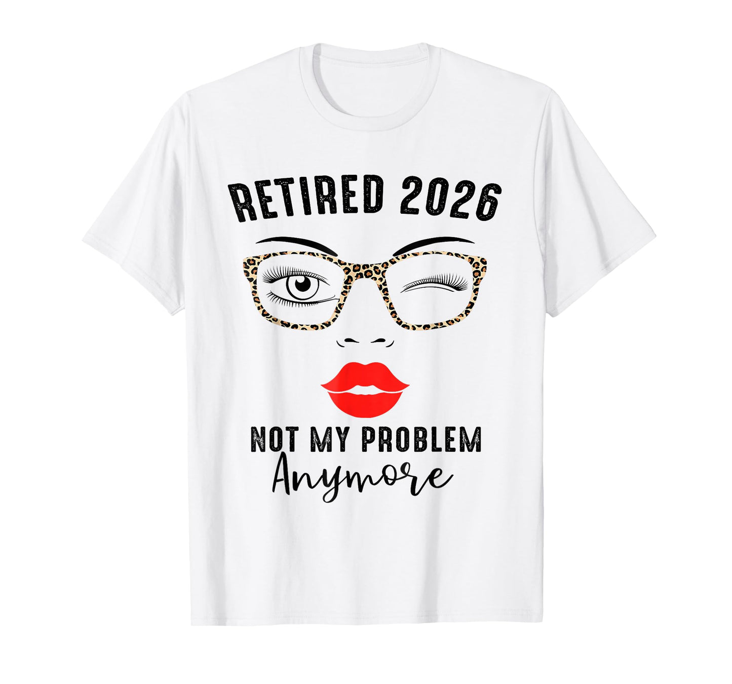 Retired 2026 not My Problem Anymore Leopard Women Retirement T-Shirt