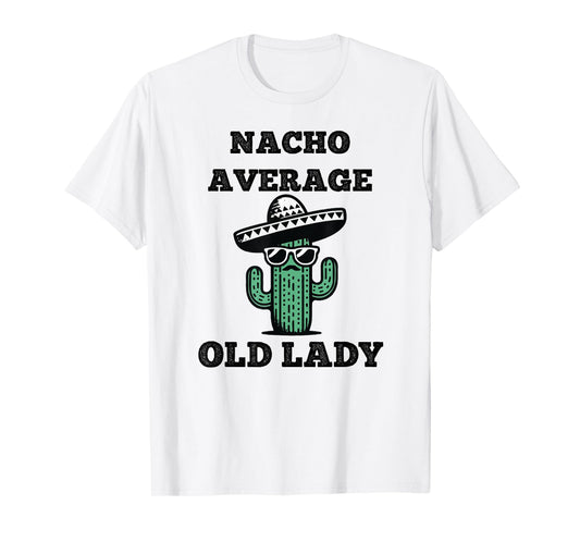 Nacho Average old lady Mexican Cinco de Mayo T-Shirt