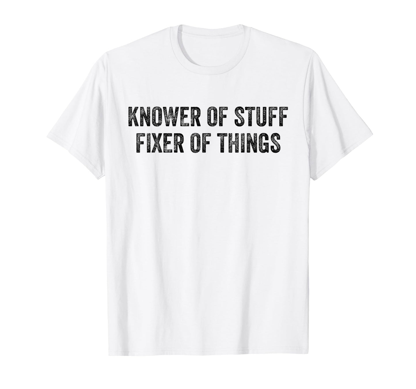 Knower of Stuff Fixer of Things Men Dad Funny Mechanic T-Shirt