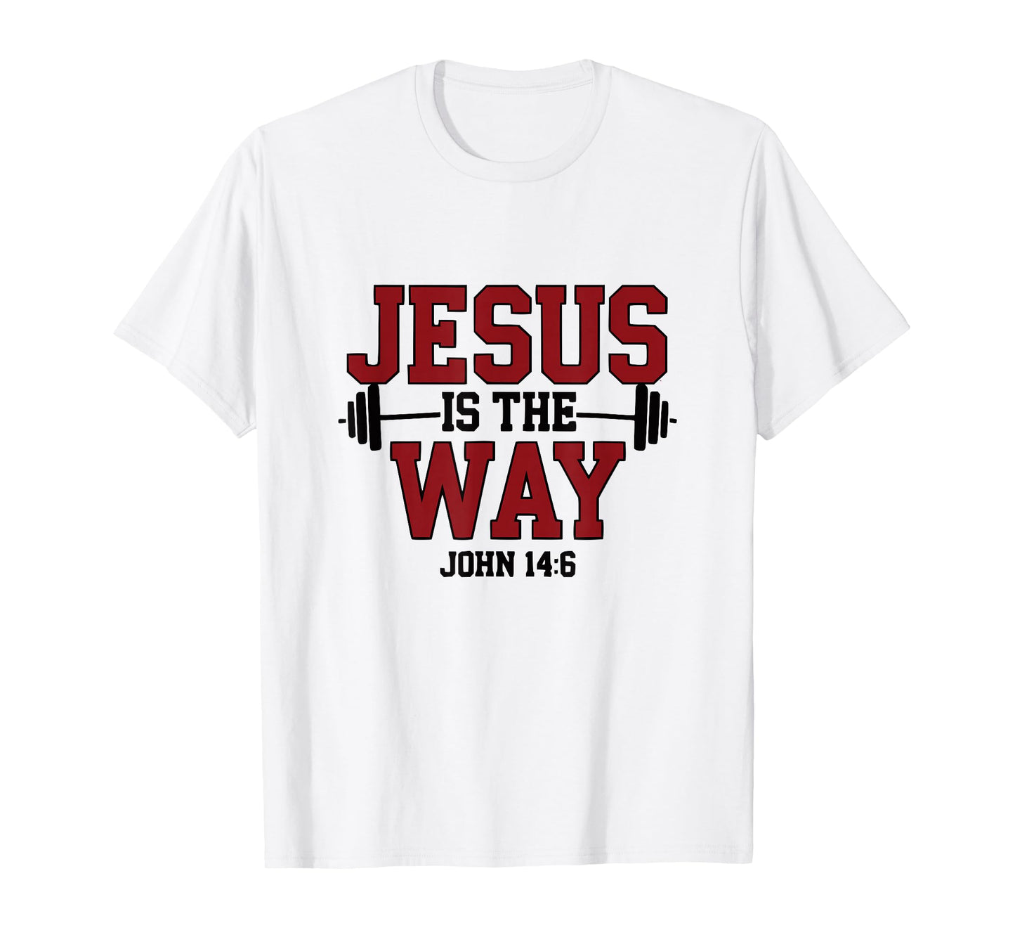 Jesus is The Way John 14:6 Christian Fitness Motivational T-Shirt