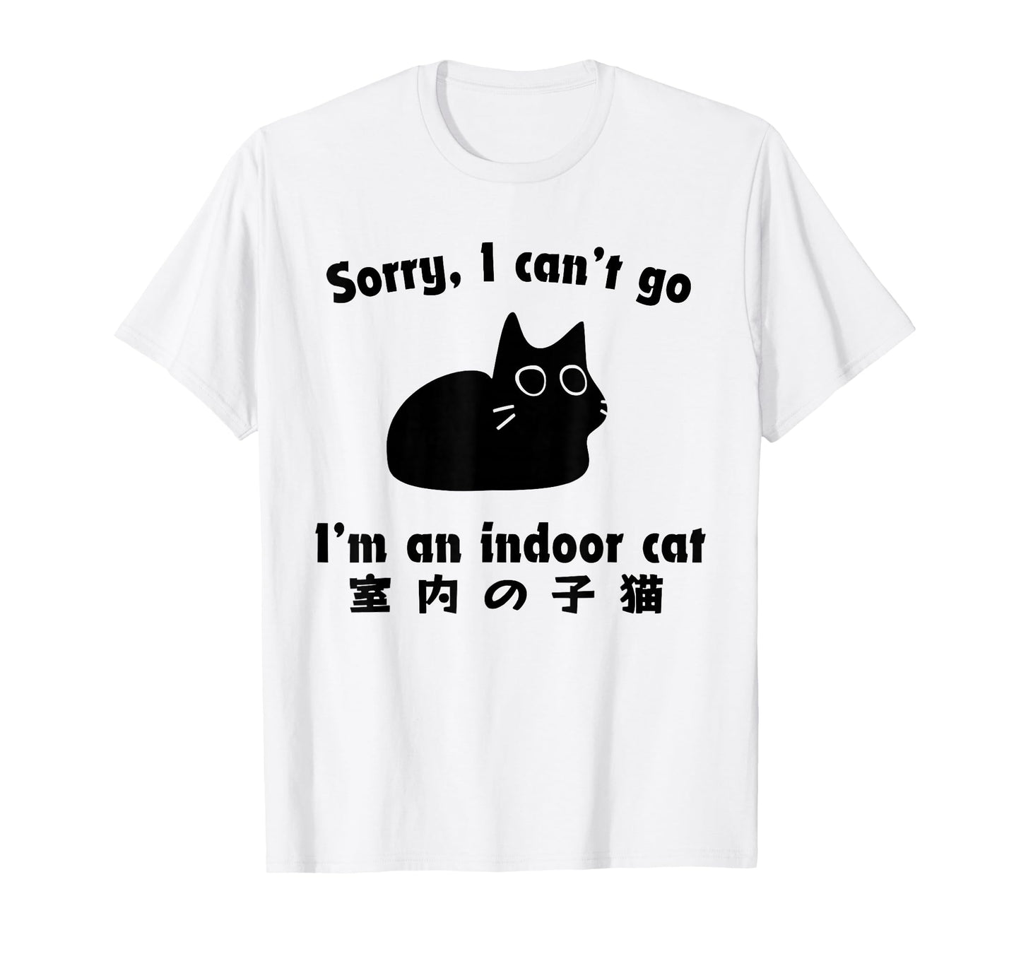 Sorry I Can’t Go I’m an Indoor Cat Japanese Love Cat T-Shirt