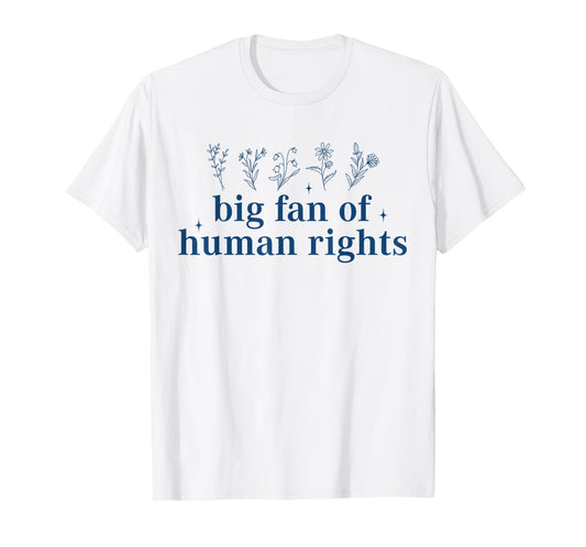 Big Fan of Human Rights Equality Cute Wildflower Women T-Shirt