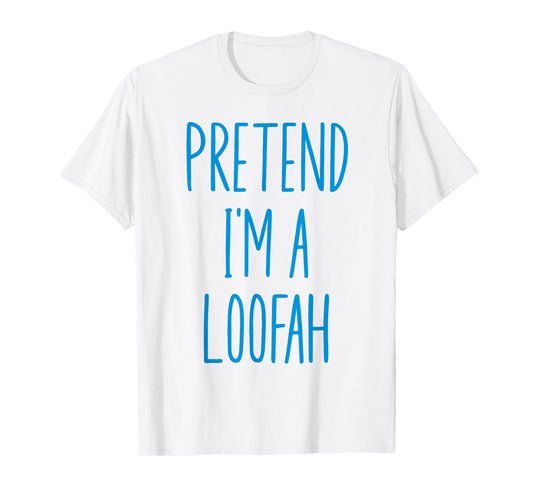 Pretend I'm A Loofah Bath Sponge Halloween Costume T-Shirt