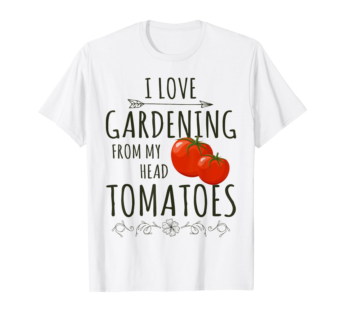 Love Gardening From My Head Tomato Whisperer Tending Farmer T-Shirt
