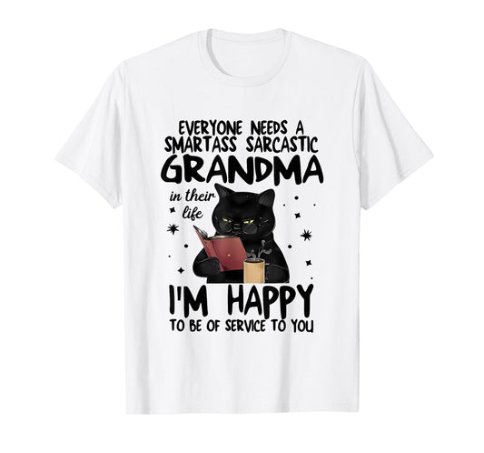 Everyone Needs A Smartass Sarcastic Grandma In Their Life T-Shirt