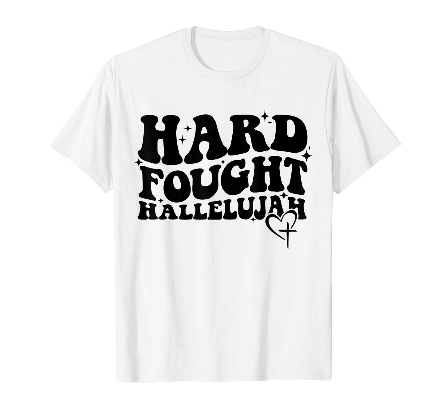 Hard Fought Hallelujah Cross Heart Sparkle Art T-Shirt