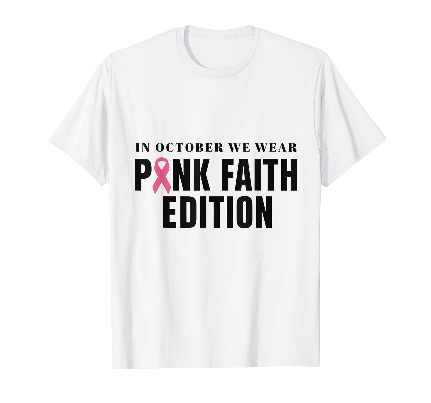 in October We Wear Pink Faith Edition Awareness T-Shirt