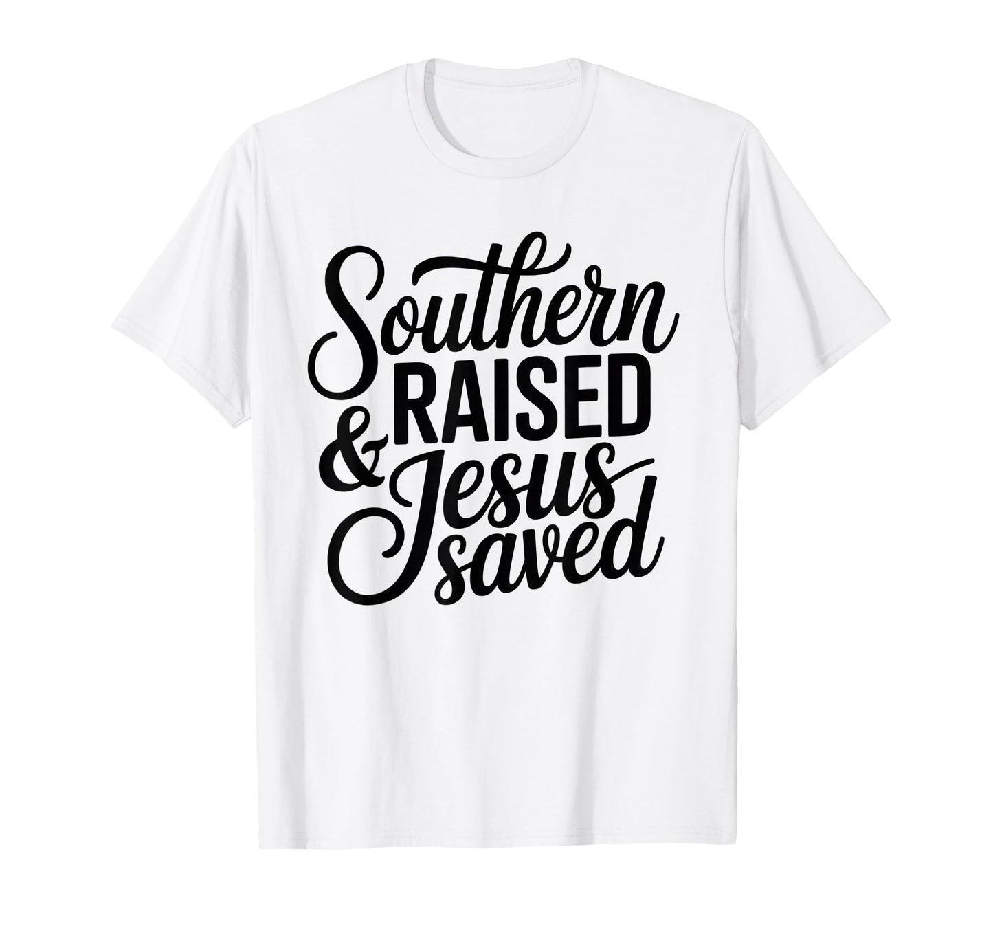 Southern Raised Jesus Saves Christian Pride T-Shirt