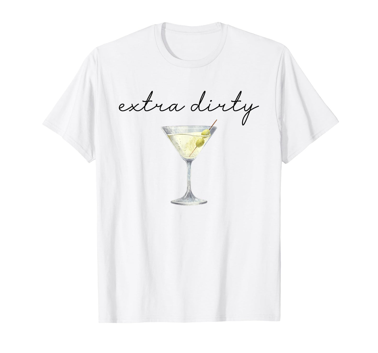 Extra Dirty Martini Drinking Cocktail Womens Graphic T-Shirt