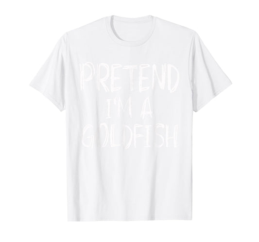 Pretend I'm A Goldfish Costume Halloween Party Family Lazy T-Shirt
