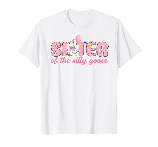Sister Of The Birthday Girl Funny Sister Of The Silly Goose T-Shirt