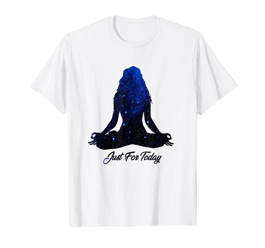 Just for Today Meditation Serenity Yoga AA NA Sober Shirt T-Shirt
