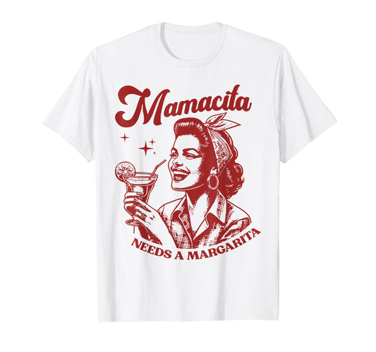 Mamacita Needs A Margarita T-Shirt