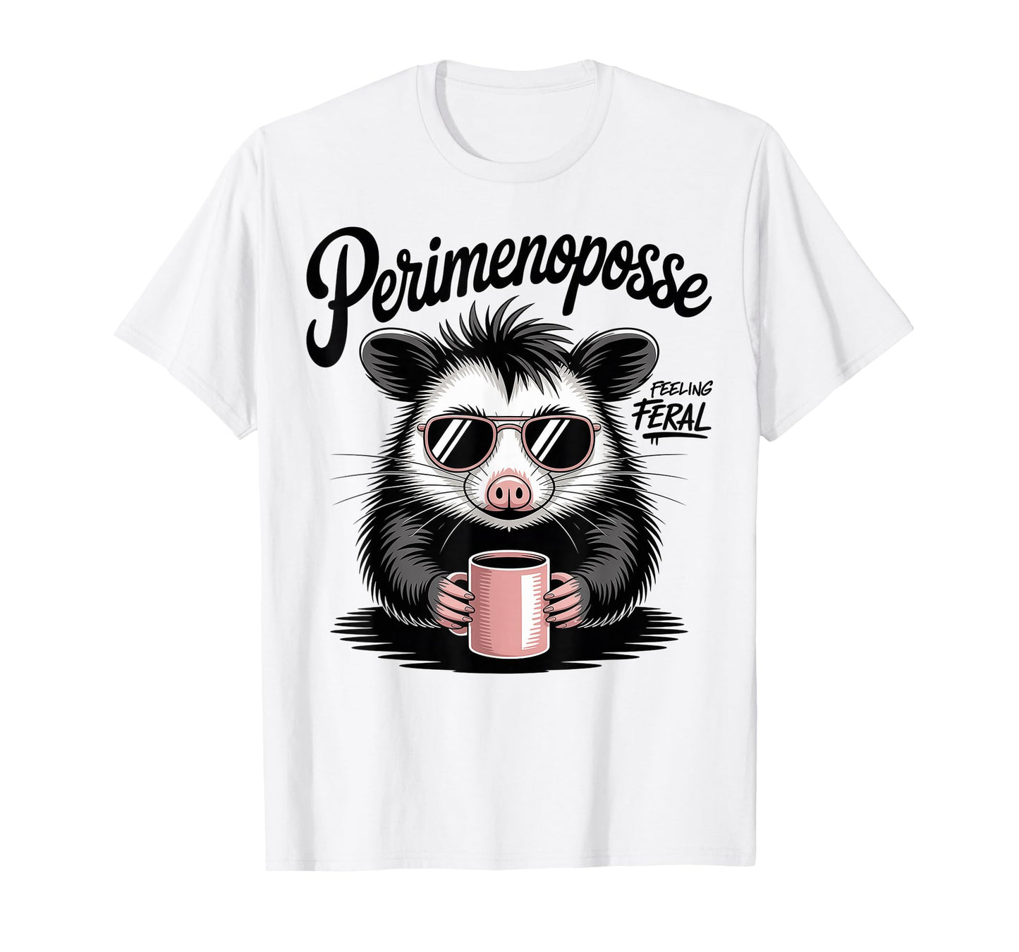 Funny Perimenopause Midlife Possum Funny Feral Perimenoposse T-Shirt